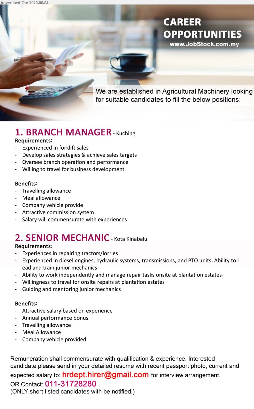 ADVERTISER - 1. BRANCH MANAGER (Kuching), Experienced in forklift sales, Develop sales strategies & achieve sales targets,...
2. SENIOR MECHANIC (KK), Experiences in repairing tractors/lorries, Experienced in diesel engines, hydraulic systems, transmissions, and PTO units. Ability to lead and train junior mechanics,...
Contact: 011-31728280 / Email resume.