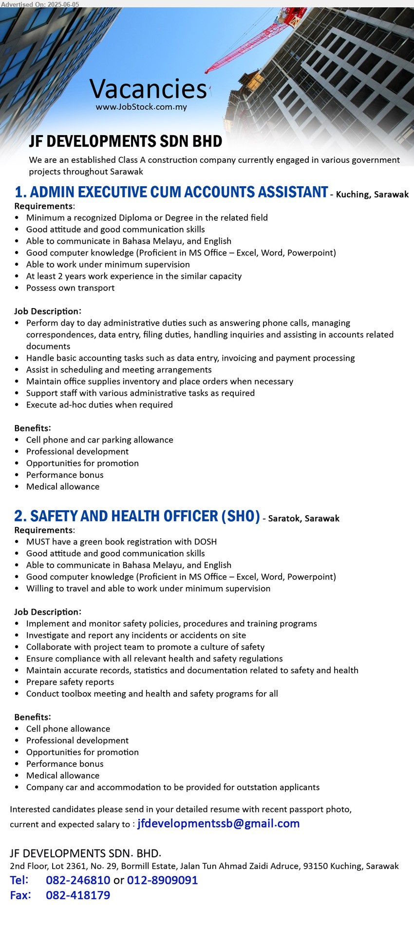 JF DEVELOPMENTS SDN BHD - 1. ADMIN EXECUTIVE CUM ACCOUNTS ASSISTANT (Kuching), Diploma or Degree, At least 2 years work experience in the similar capacity,...
2. SAFETY AND HEALTH OFFICER (SHO) (Saratok), MUST have a green book registration with DOSH, Willing to travel and able to work under minimum supervision,...
Call 082-246810 or 012-8909091 / Email resume.