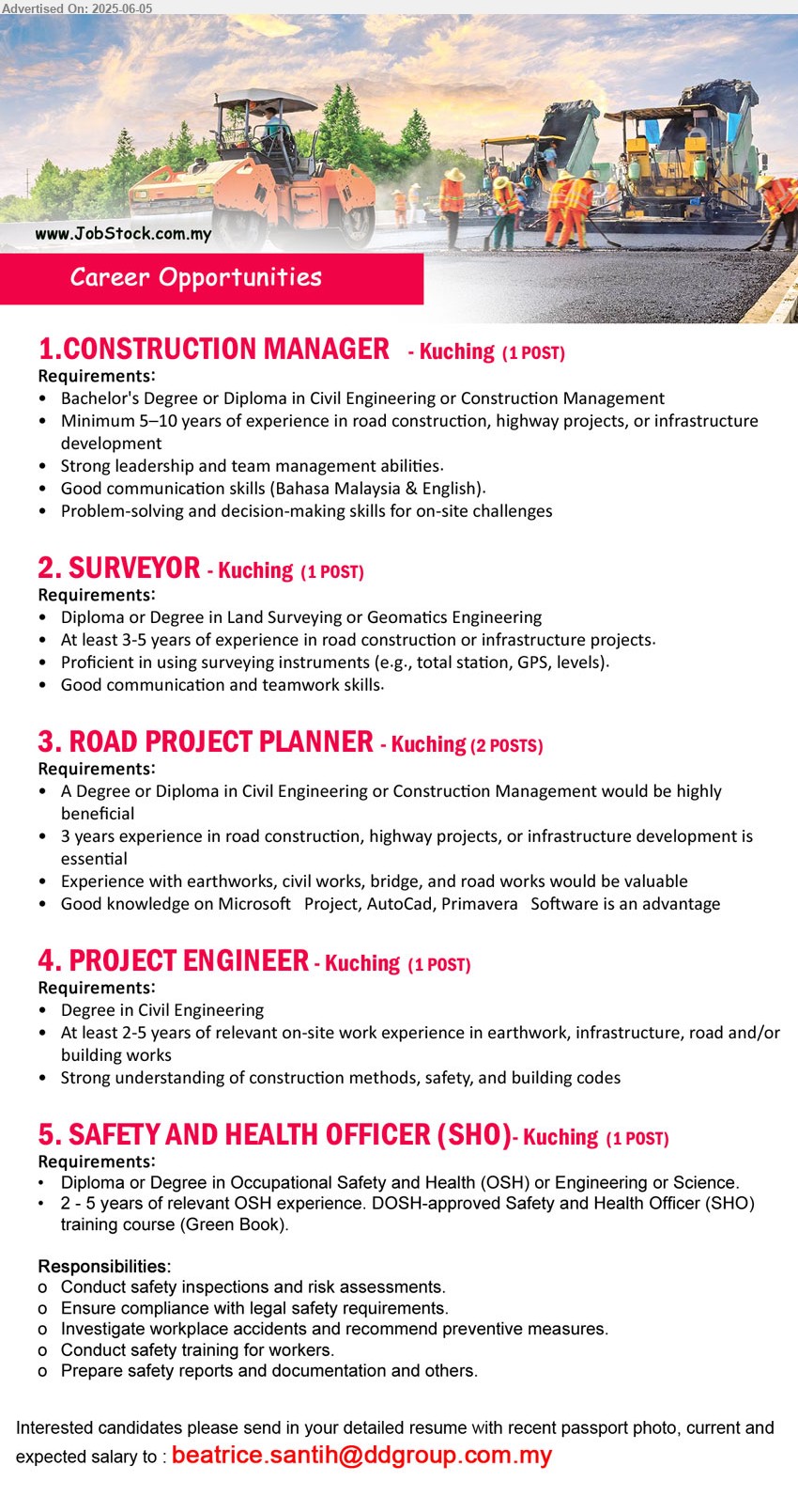 ADVERTISER - 1. CONSTRUCTION MANAGER (Kuching), Bachelor's Degree or Diploma in Civil Engineering or Construction Management, 5-10 yrs. exp.,...
2. SURVEYOR (Kuching), Diploma or Degree in Land Surveying or Geomatics Engineering, 3-5 yrs. exp.,...
3. ROAD PROJECT PLANNER (Kuching), 2 posts, A Degree or Diploma in Civil Engineering or Construction Management would be highly beneficial,...
4. PROJECT ENGINEER (Kuching), Degree in Civil Engineering, At least 2-5 years of relevant on-site work experience in earthwork, infrastructure, road and/or building works,...
5. SAFETY AND HEALTH OFFICER (SHO) (Kuching), Diploma or Degree in Occupational Safety and Health (OSH) or Engineering or Science.,...
Email resume.