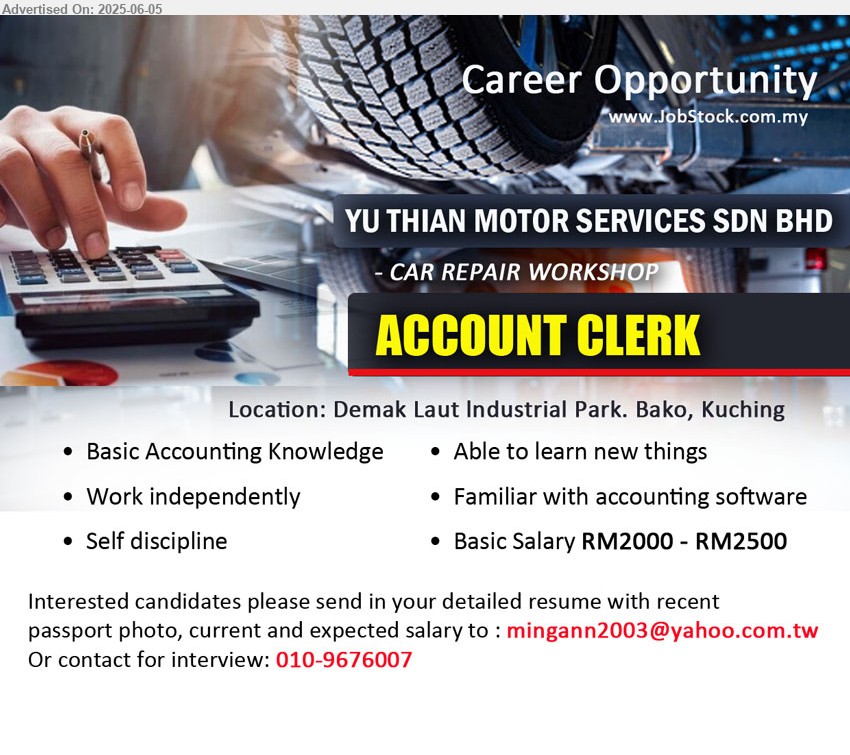 YU THIAN MOTOR SERVICES SDN BHD - ACCOUNT CLERK (Kuching), Basic Salary RM2000 - RM2500, Basic Accounting Knowledge, Familiar with accounting software ...
Call 010-9676007 / Email resume.