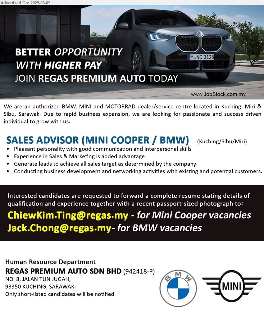 REGAS PREMIUM AUTO SDN BHD - SALES ADVISOR (MINI COOPER / BMW) (Kuching, Sibu, Miri), Pleasant personality with good communication and interpersonal skills, Experience in Sales & Marketing is added advantage,...
Email resume.
