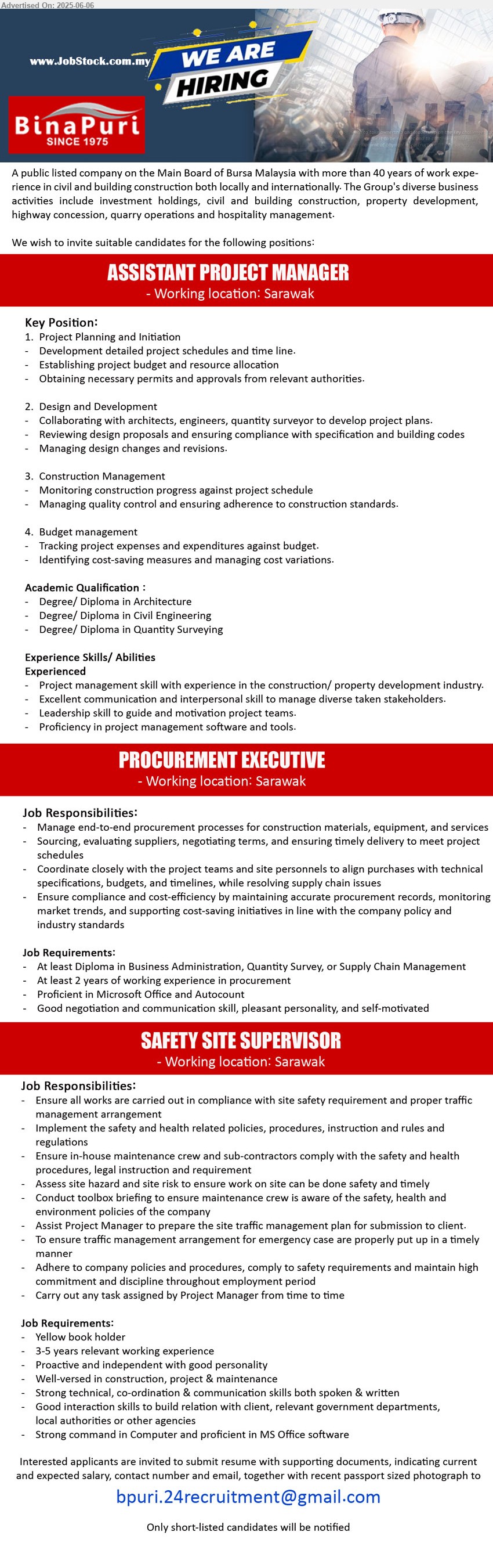 BINA PURI - 1. ASSISTANT PROJECT MANAGER (Sarawak), Degree/ Diploma in Architecture, Civil Engineering, Quantity Surveying,...
2. PROCUREMENT EXECUTIVE (Sarawak), Diploma in Business Administration, Quantity Survey, or Supply Chain Management,...
3. SAFETY SITE SUPERVISOR (Sarawak), Yellow book holder, 3-5 years relevant working experience,...
Email resume.