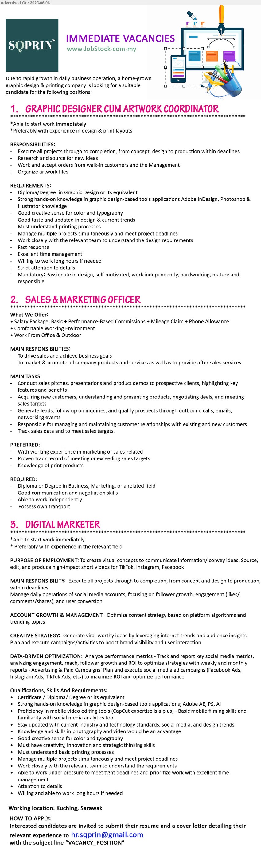 SQPRIN - 1. GRAPHIC DESIGNER CUM ARTWORK COORDINATOR (Kuching), Diploma/Degree in Graphic Design, Strong hands-on knowledge in graphic design-based tools applications Adobe InDesign, Photoshop & Illustrator knowledge,...
2. SALES & MARKETING OFFICER (Kuching), Diploma or Degree in Business, Marketing, or a related field, Good communication and negotiation skills,...
3. DIGITAL MARKETER (Kuching), Certificate / Diploma/ Degree, Strong hands-on knowledge in graphic design-based tools applications; Adobe AE, PS, AI, Proficiency in mobile video editing tools (CapCut expertise is a plus) - Basic mobile filming skills and familiarity with social media analytics too...
Email resume.