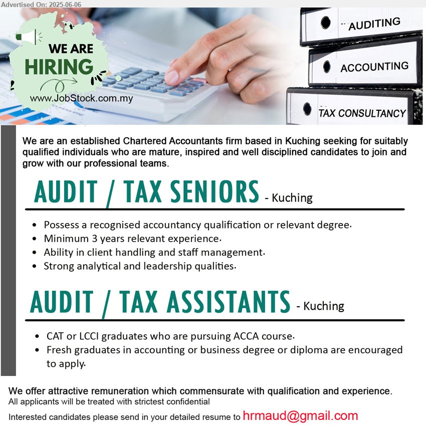ADVERTISER (CHARTERED ACCOUNTANTS FIRM) - 1. AUDIT / TAX SENIORS (Kuching), Possess a recognised Accountancy qualification or relevant degree, Minimum 3 years relevant experience,...
2. AUDIT / TAX ASSISTANTS (Kuching), CAT or LCCI graduates who are pursuing ACCA course, Fresh graduates in accounting or business degree or diploma are encouraged to apply.
Email resume.