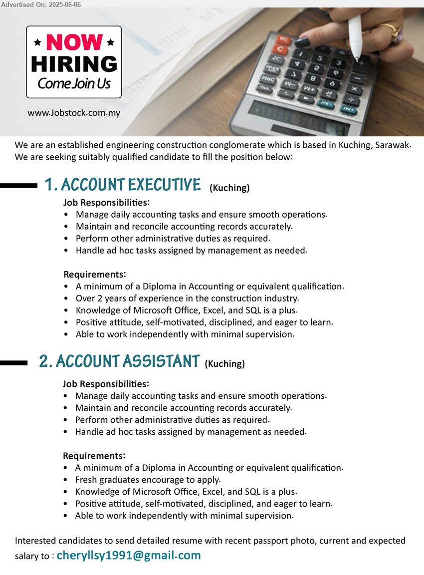 ADVERTISER (Engineering Construction Conglomerate ) - 1. ACCOUNT EXECUTIVE (Kuching), Diploma in Accounting, Over 2 years of experience in the construction industry, Knowledge of Microsoft Office, Excel, and SQL is a plus.,...
2. ACCOUNT ASSISTANT (Kuching), Diploma in Accounting, Fresh graduates encourage to apply, Knowledge of Microsoft Office, Excel, and SQL is a plus,...
Email resume.