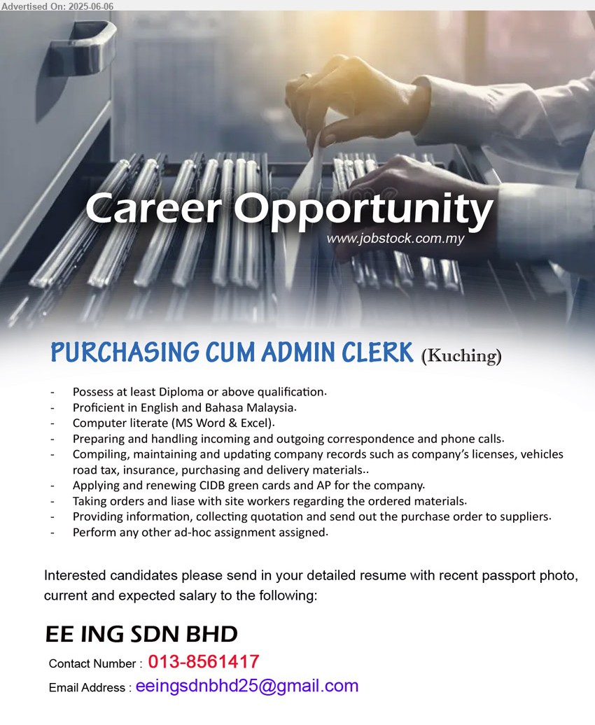 EE ING SDN BHD - PURCHASING CUM ADMIN CLERK (Kuching), Diploma or above, Preparing and handling incoming and outgoing correspondence and phone calls.,...
Call 013-8561417 / Email resume.