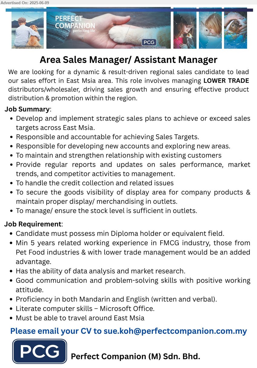 PERFECT COMPANION (M) SDN BHD - AREA SALES MANAGER / ASSISTANT MANAGER (East Malaysia), Must able to travel around Malaysia, Diploma, 5 yrs. exp. in FMCG industry,...
Email resume.