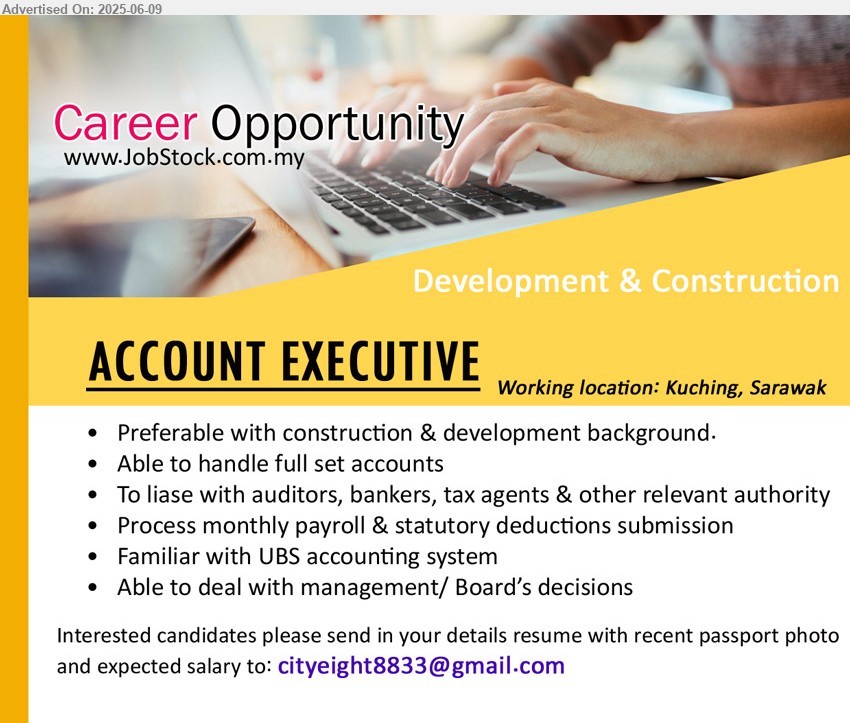 ADVERTISER (Development & Construction) - ACCOUNT EXECUTIVE (Kuching), Familiar with UBS accounting system, Able to deal with management/ Board’s decisions, Preferable with construction & development background.,...
Email resume.