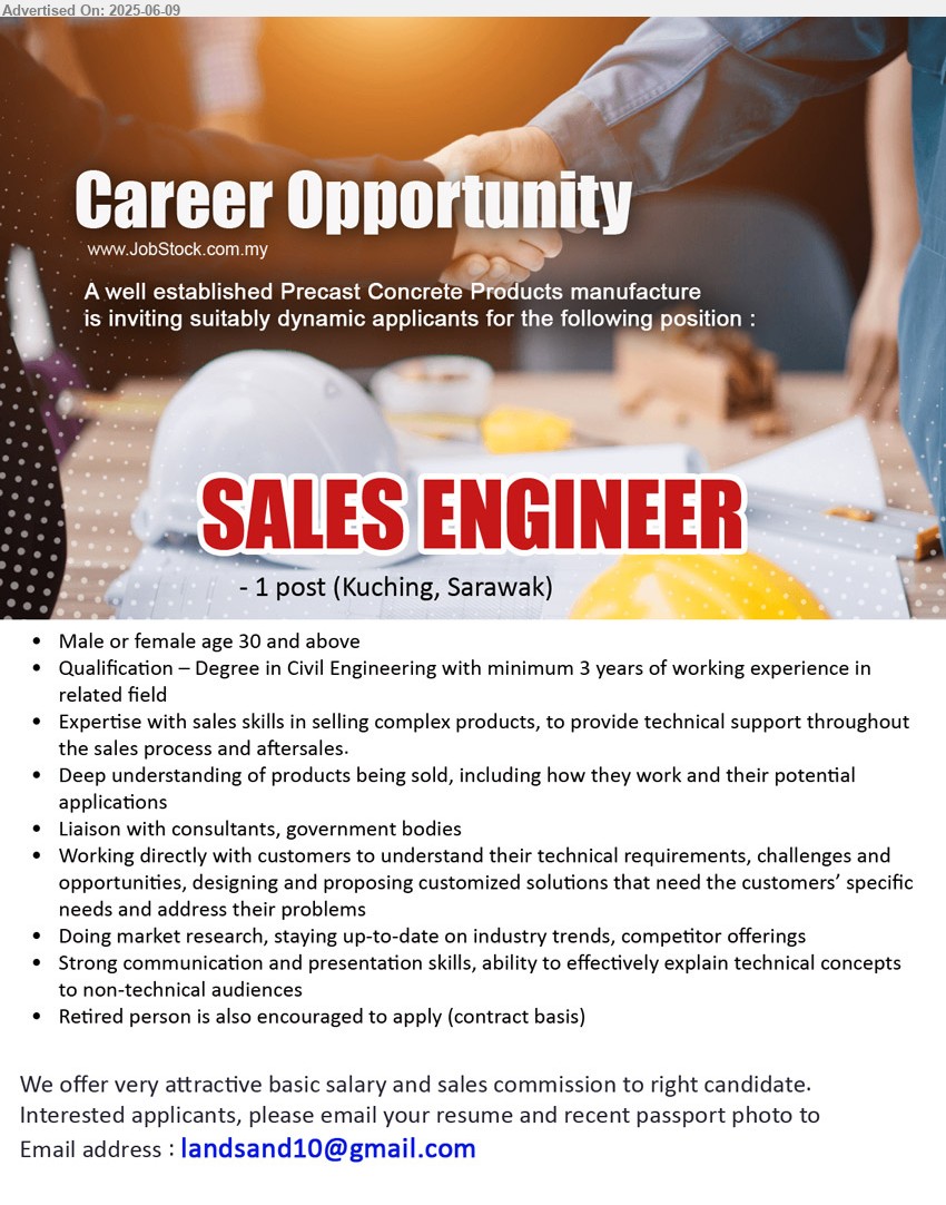 ADVERTISER (Precast Concrete Products Manufacture) - SALES ENGINEER (Kuching), Degree in Civil Engineering with minimum 3 yrs. exp., Retired person is also encouraged to apply (contract basis)...
Email resume.
