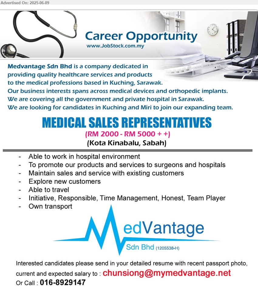 MEDVANTAGE SDN BHD - MEDICAL SALES REPRESENTATIVES (Kota Kinabalu - Sabah), RM 2000 - RM 5000, Able to work in hospital environment, To promote our products and services to surgeons and hospitals,...
Call : 016-8929147 / Email resume.