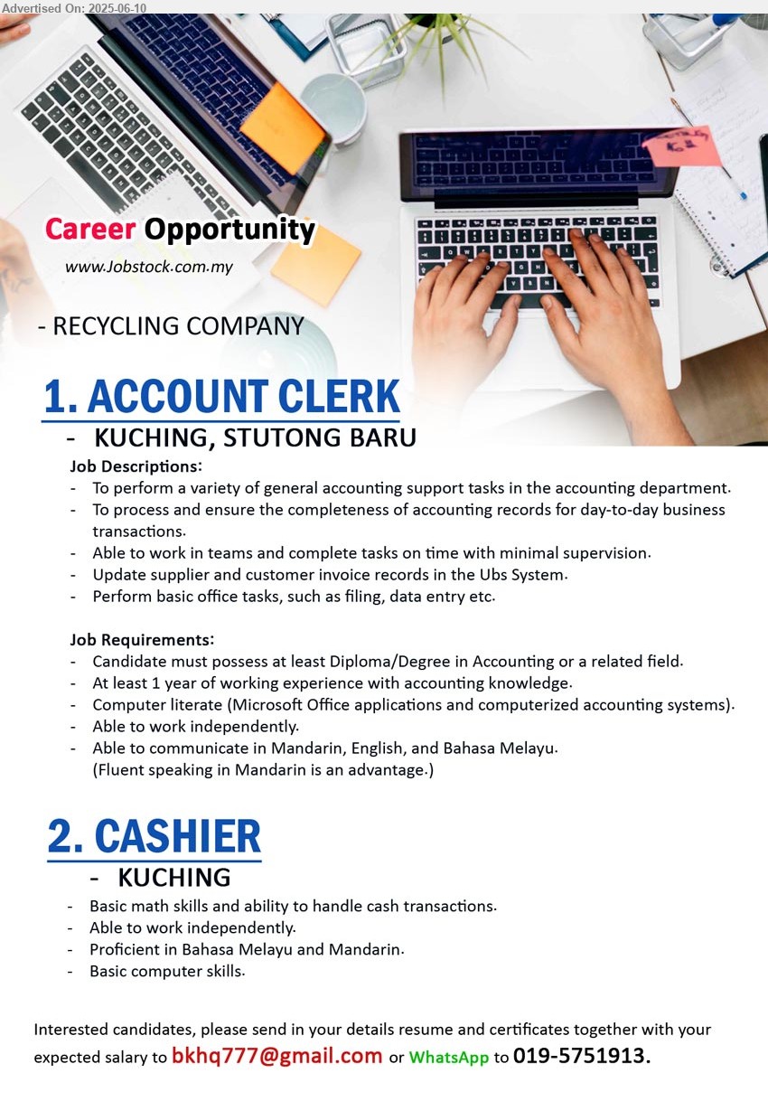 ADVERTISER (RECYCLING COMPANY) - 1. ACCOUNT CLERK (Kuching), Diploma/Degree in Accounting, At least 1 year of working experience with accounting knowledge,...
2. CASHIER (Kuching), Basic math skills and ability to handle cash transactions.,...
WhatsApp to 019-5751913 / Email resume.