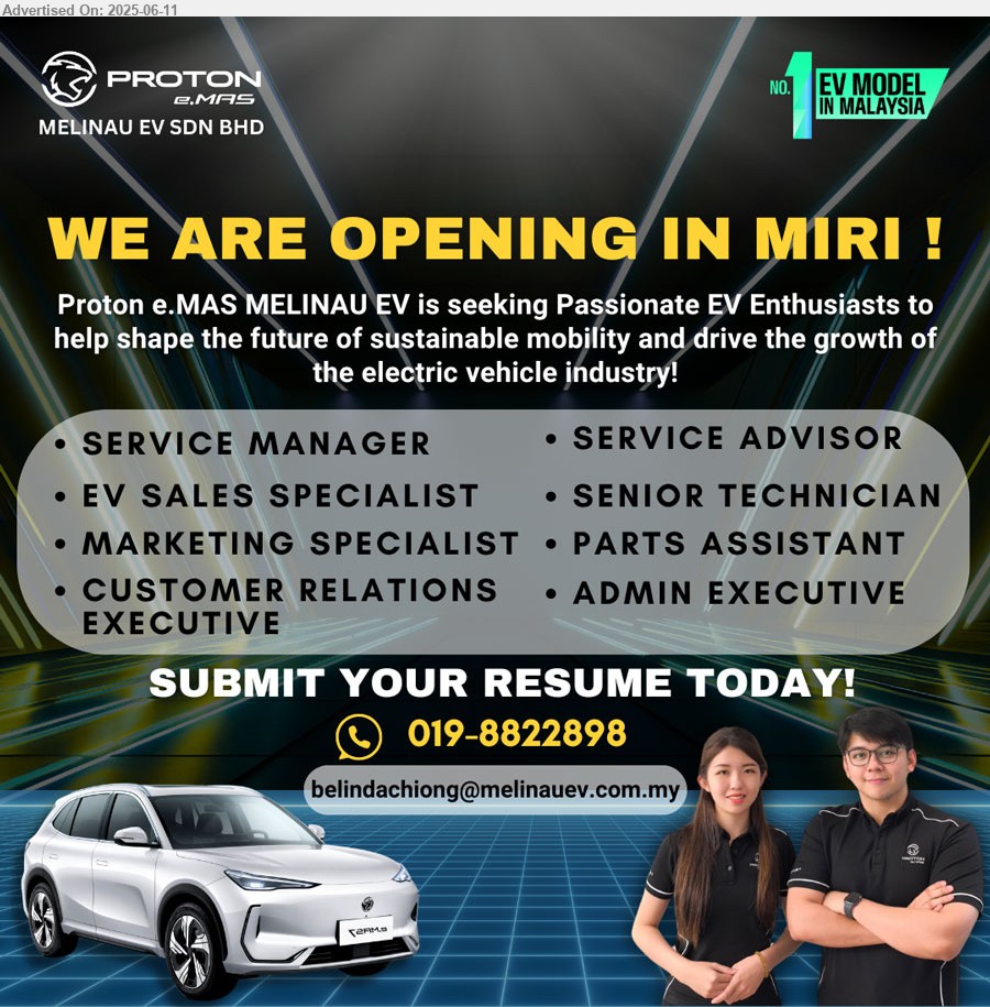MELINAU EV SDN BHD - 1. SERVICE MANAGER (Miri).
2. EV SALES SPECIALIST (Miri).
3. MARKETING SPECIALIST (Miri).
4. CUSTOMER RELATIONS EXECUTIVE (Miri).
5. SERVICE ADVISOR (Miri).
6. SENIOR TECHNICIAN (Miri).
7. PARTS ASSISTANT (Miri).
8. ADMIN EXECUTIVE (Miri).
Whatsapp 019-8822898 / Email resume.