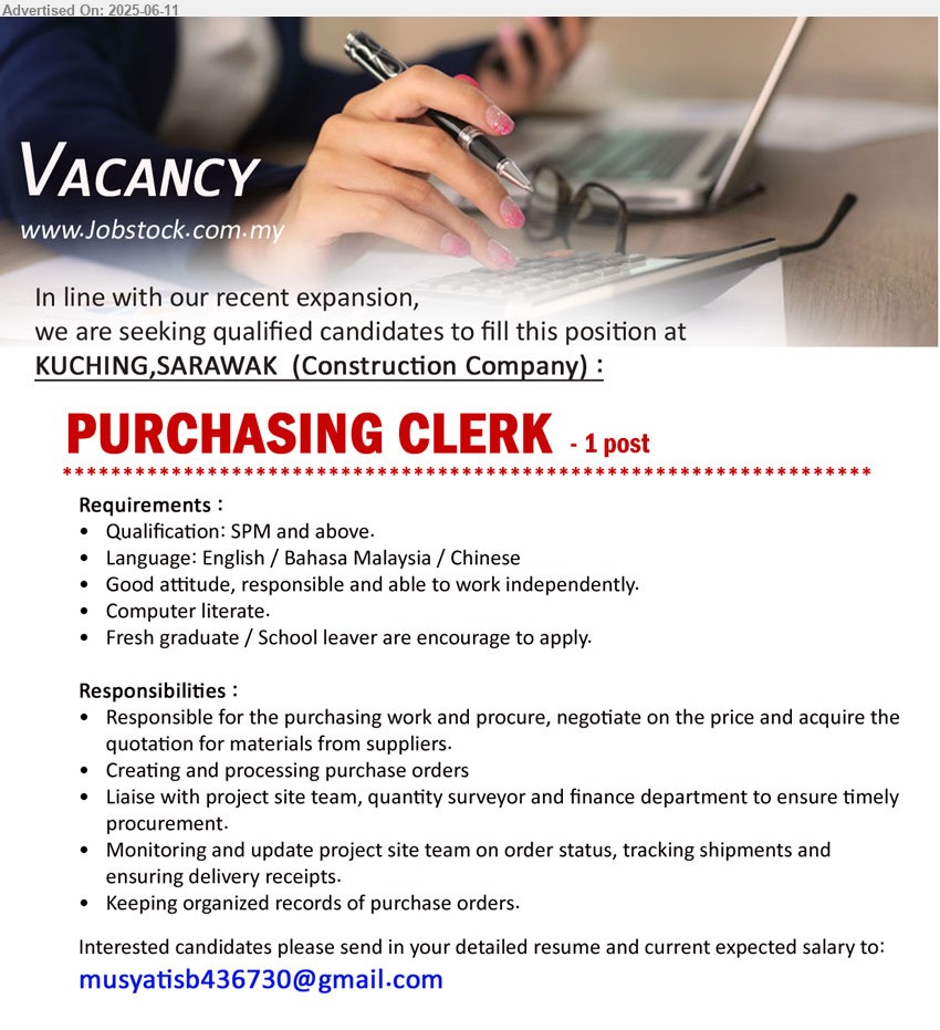ADVERTISER (Construction Company) - PURCHASING CLERK (Kuching), SPM & above, Fresh graduate / School leaver are encourage to apply, Responsible for the purchasing work and procure, negotiate on the price and acquire the quotation for materials from suppliers,...
Email resume.