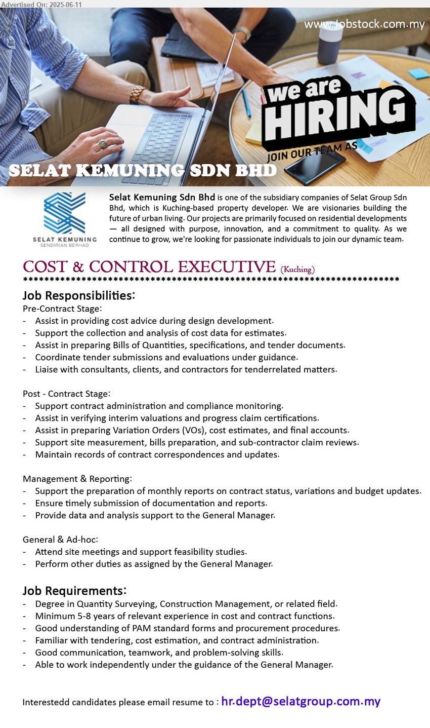 SELAT KEMUNING SDN BHD - COST & CONTROL EXECUTIVE (Kuching), Degree in Quantity Surveying, Construction Management, Minimum 5-8 years of relevant experience in cost and contract functions,...
Email resume.