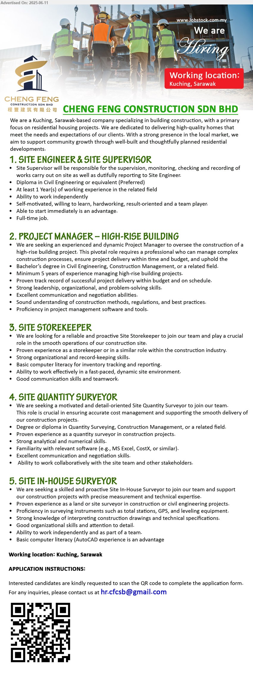CHENG FENG CONSTRUCTION SDN BHD - 1. SITE ENGINEER & SITE SUPERVISOR (Kuching), Diploma in Civil Engineering, 1 yr. exp.,...
2. PROJECT MANAGER – HIGH-RISE BUILDING (Kuching), Bachelor’s Degree in Civil Engineering, Construction Management, 5 yrs. exp.,...
3. SITE STOREKEEPER (Kuching), Proven experience as a storekeeper or in a similar role within the construction industry,...
4. SITE QUANTITY SURVEYOR (Kuching), Degree or Diploma in Quantity Surveying, Construction Management, Proven experience as a quantity surveyor in construction projects,...
5. SITE IN-HOUSE SURVEYOR (Kuching), Proven experience as a land or site surveyor in construction or civil engineering projects,...
Scan QR code/ Email resume.