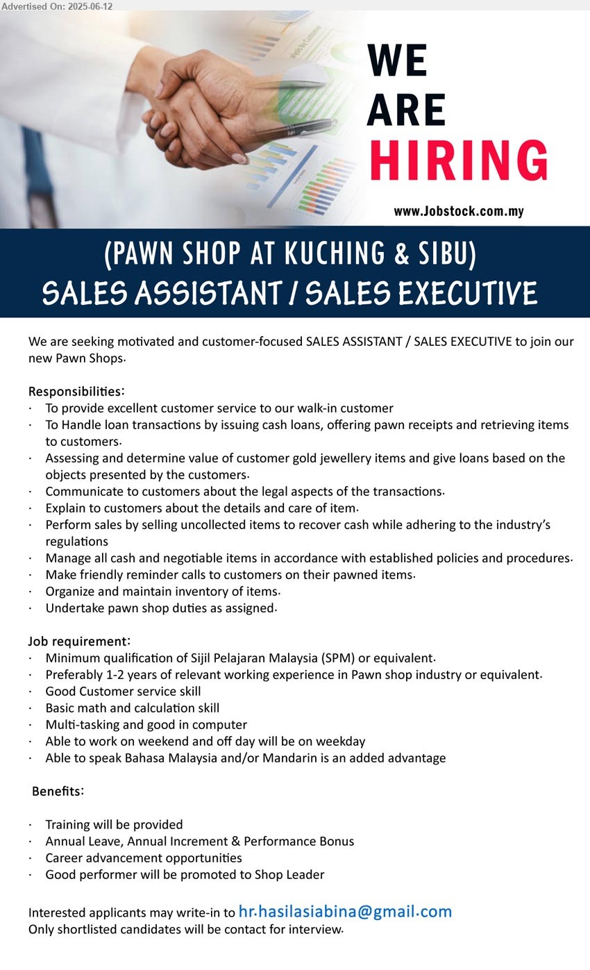 ADVERTISER (PAWN SHOP) - SALES ASSISTANT / SALES EXECUTIVE (Kuching, Sibu), SPM, 1-2 years of relevant working experience in Pawn shop industry, Basic math and calculation skill,...
Email resume.