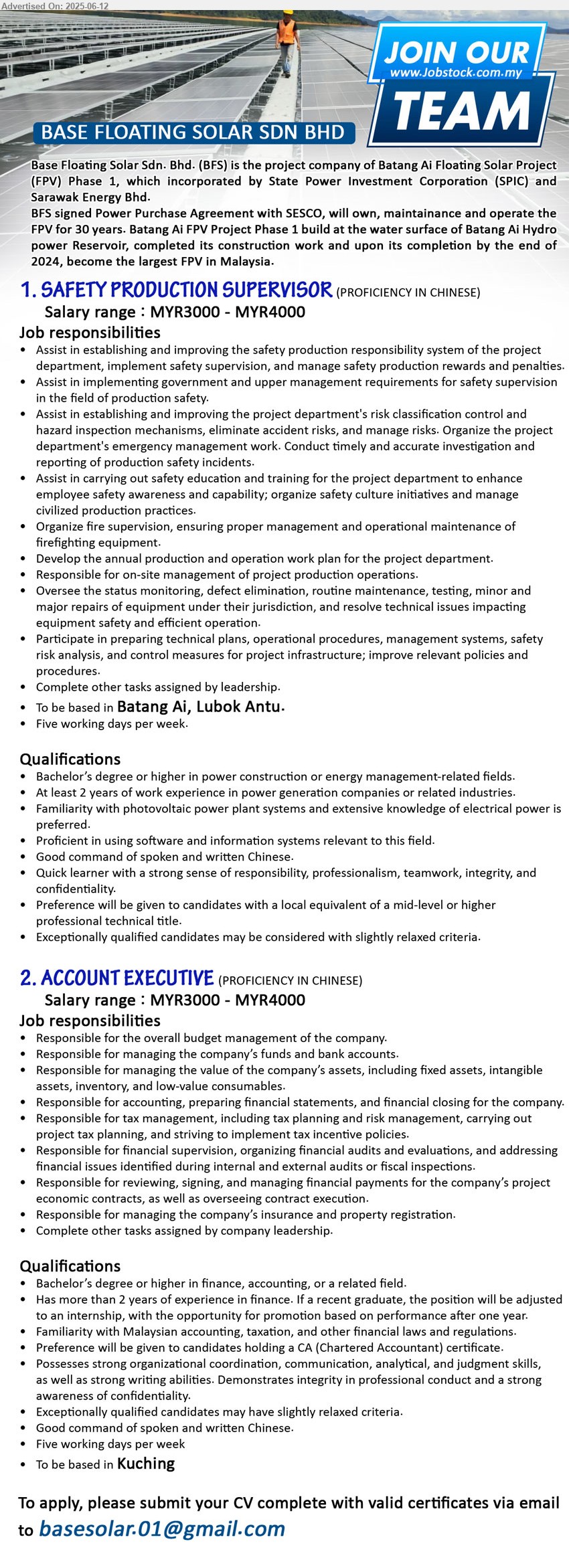 BASE FLOATING SOLAR SDN BHD - 1. SAFETY PRODUCTION SUPERVISOR (Batang Ai, Lubok Antu), Salary range : MYR3000 - MYR4000, Bachelor’s Degree or higher in power construction or energy management-related fields,...
2. ACCOUNT EXECUTIVE (Kuching), Salary range : MYR3000 - MYR4000, Bachelor’s Degree or higher in Finance, Accounting,...
Email resume.