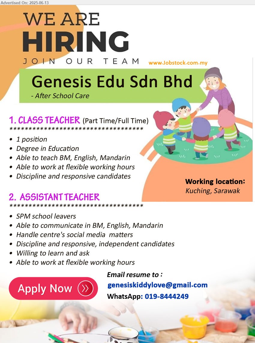 GENESIS EDU SDN BHD - 1. CLASS TEACHER (Kuching), Degree in Education, Able to teach BM, English, Mandarin...
2. ASSISTANT TEACHER (Kuching), SPM school leavers, able to communicate in BM, English, Mandarin ...
WhatsApp: 019-8444249 / Email resume.