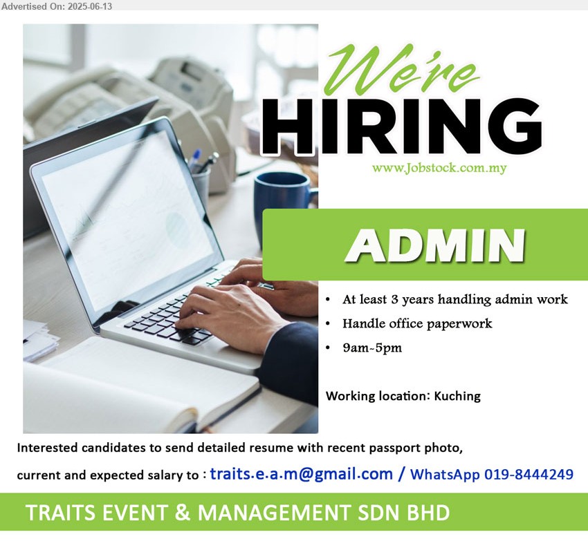 TRAITS EVENT & MANAGEMENT SDN BHD - ADMIN (Kuching), At least 3 years handling admin work, Handle office paperwork,...
WhatsApp 019-8444249 /Email resume.