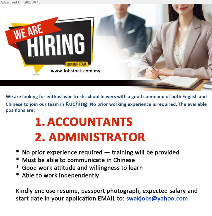 ADVERTISER - 1. ACCOUNTANTS (Kuching) .
2. ADMINISTRATOR (Kuching) .
*** No prior experience required — training will be provided, Must be able to communicate in Chinese, ...
email resume.