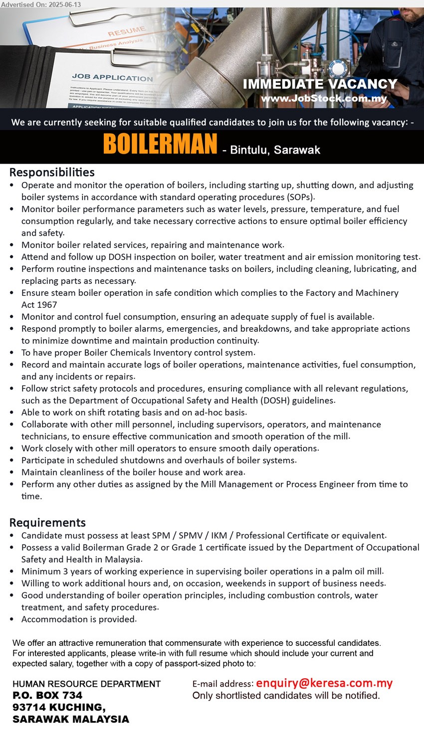 ADVERTISER - BOILERMAN (Bintulu), SPM / SPMV / IKM / Professional Certificate, Possess a valid Boilerman Grade 2 or Grade 1 certificate issued by the Department of Occupational Safety and Health in Malaysia.,...
Email resume.
