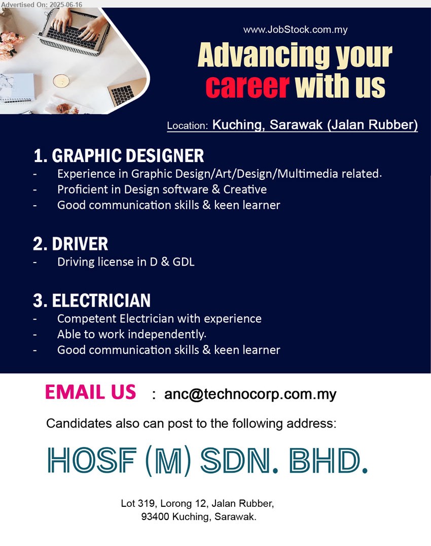HOSF (M) SDN BHD - 1. GRAPHIC DESIGNER (Kuching), Experience in Graphic Design/Art/Design/Multimedia related, Proficient in Design software & Creative,...
2. DRIVER (Kuching), Driving license in D & GDL.
3. ELECTRICIAN (Kuching), Competent Electrician with experience, Able to work independently.,...
Email resume.