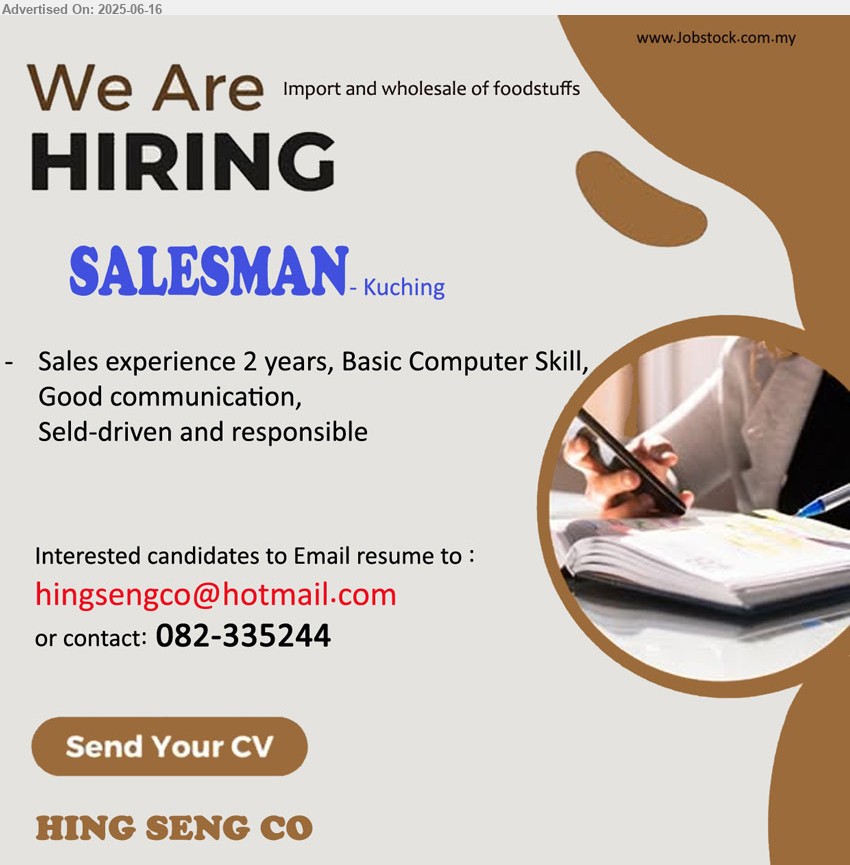 ADVERTISER (Import and Wholesale of Foodstuffs) - SALESMAN (Kuching), Sales experience 2 years, Basic Computer Skill, Good communication, ,...
Call 082-335244 / Email resume.