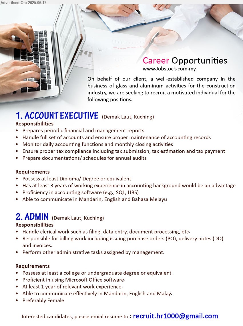 ADVERTISER - 1. ACCOUNT EXECUTIVE (Kuching), Diploma/ Degree, Proficiency in accounting software (e.g., SQL, UBS), 3 yrs. exp.,...
2. ADMIN (Kuching), college or undergraduate degree, 1 yr. exp., Preferably Female,...
Email resume.