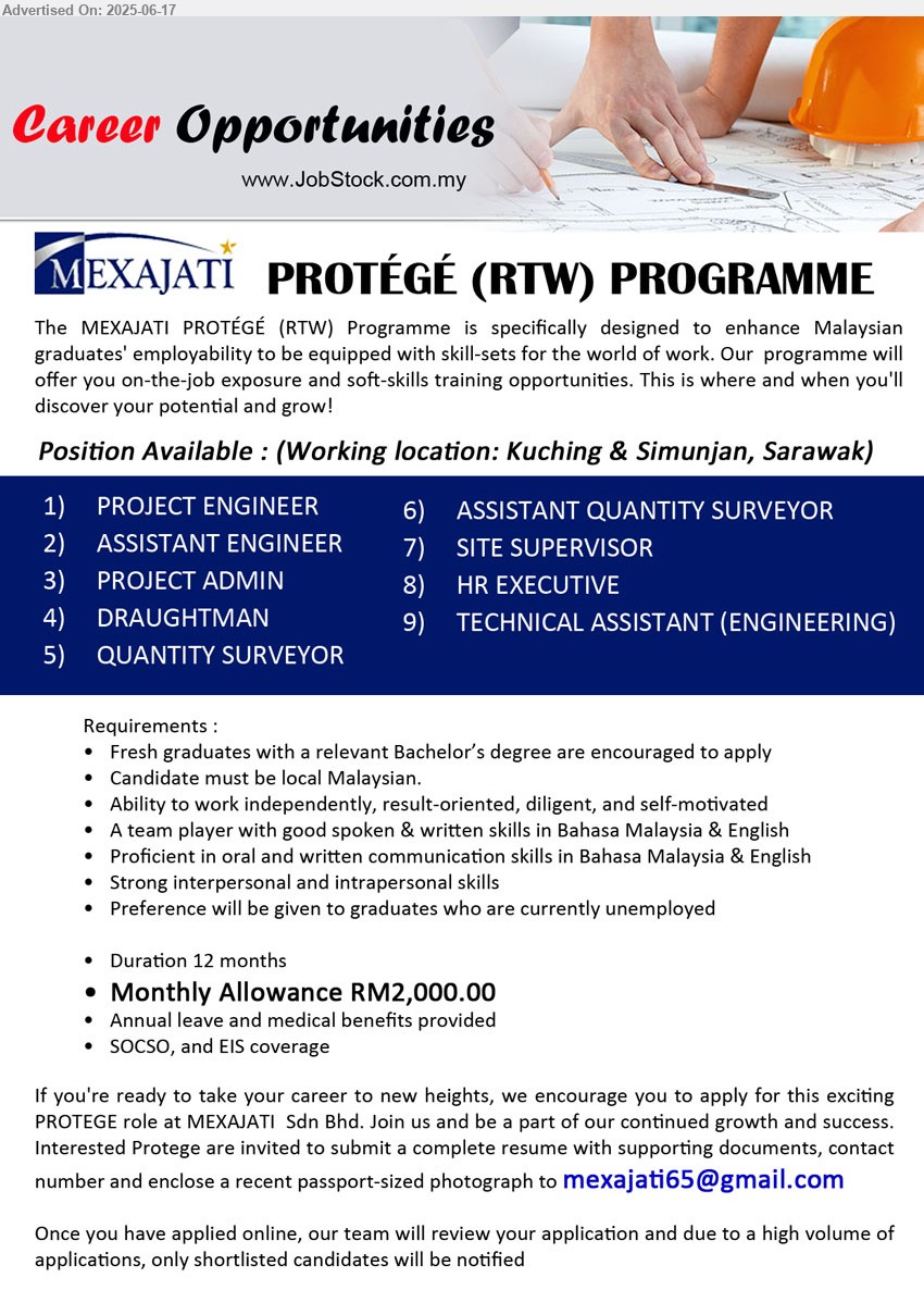 MEXAJATI SDN BHD - PROTÉGÉ (RTW) PROGRAMME - 1. PROJECT ENGINEER.
2. ASSISTANT ENGINEER .
3. PROJECT ADMIN .
4. DRAUGHTMAN.
5. QUANTITY SURVEYOR .
6. ASSISTANT QUANTITY SURVEYOR .
7. SITE SUPERVISOR.
8. HR EXECUTIVE.
9. TECHNICAL ASSISTANT (ENGINEERING).
Fresh graduates, Malaysian, 12 months duration, monthly allowance RM2000...
location: Kuching & Simunjan, Sarawak
Email resume.