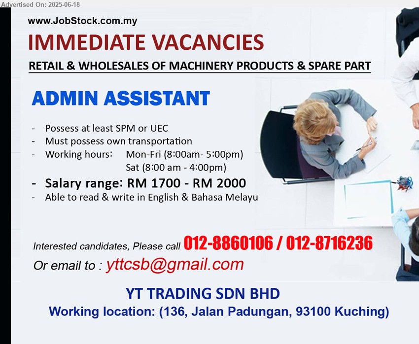 YT TRADING SDN BHD - ADMIN ASSISTANT (Kuching), RM 1700 - RM 2000, Possess at least SPM or UEC, Must possess own transportation,...
Call 012-8860106 / 012-8716236 / Email resume.