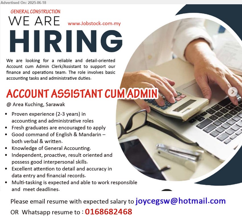 ADVERTISER (Construction Company) - ACCOUNT ASSISTANT CUM ADMIN  (Kuching), proven experience (2-3 years) in accounting and administrative roles, Knowledge of General Accounting....
Whatsapp resume to : 0168682468 / Email resume.