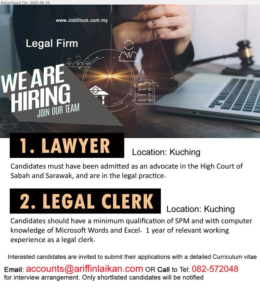 ADVERTISER (Legal Firm) - 1. LAWYER (Kuching), Candidates must have been admitted as an advocate in the High Court of Sabah and Sarawak,...
2. LEGAL CLERK (Kuching), SPM and with computer, knowledge of Microsoft Words and Excel,...
Call 082-572048 / Email resume.