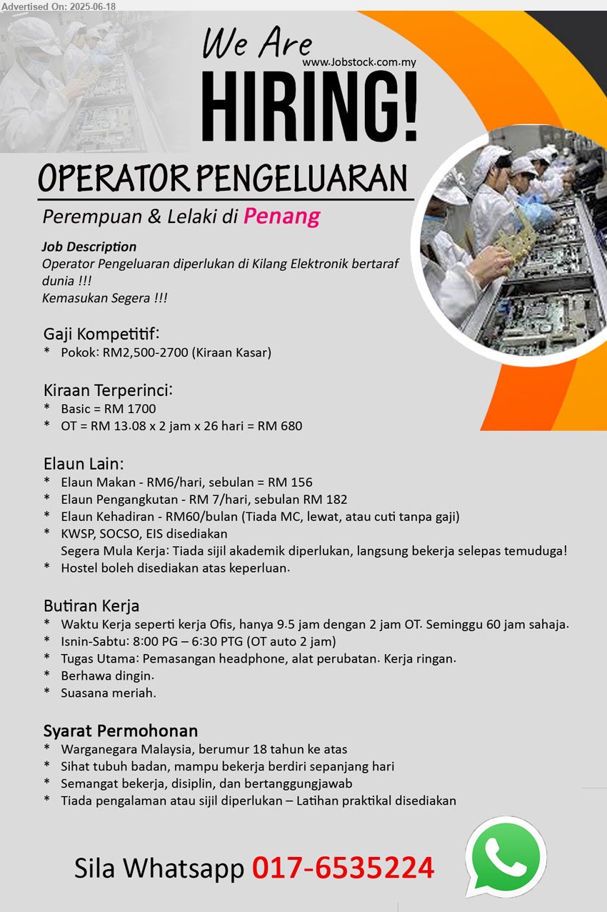 ADVERTISER - OPERATOR PENGELUARAN (Penang), Pokok: RM2,500-2700 (Kiraan Kasar), OT = RM 13.08 x 2 jam x 26 hari = RM 680, Tiada pengalaman atau sijil diperlukan – Latihan praktikal disediakan,...
Sila Whatsapp 017-6535224