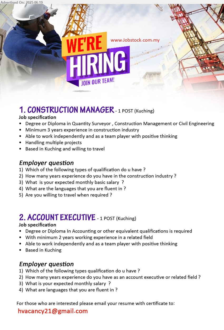 ADVERTISER - 1. CONSTRUCTION MANAGER (Kuching), Degree or Diploma in Quantity Surveyor , Construction Management or Civil Engineering ,...
2. ACCOUNT EXECUTIVE (Kuching), Degree or Diploma In Accounting, With minimum 2 years working experience in a related field,...
Email resume.
