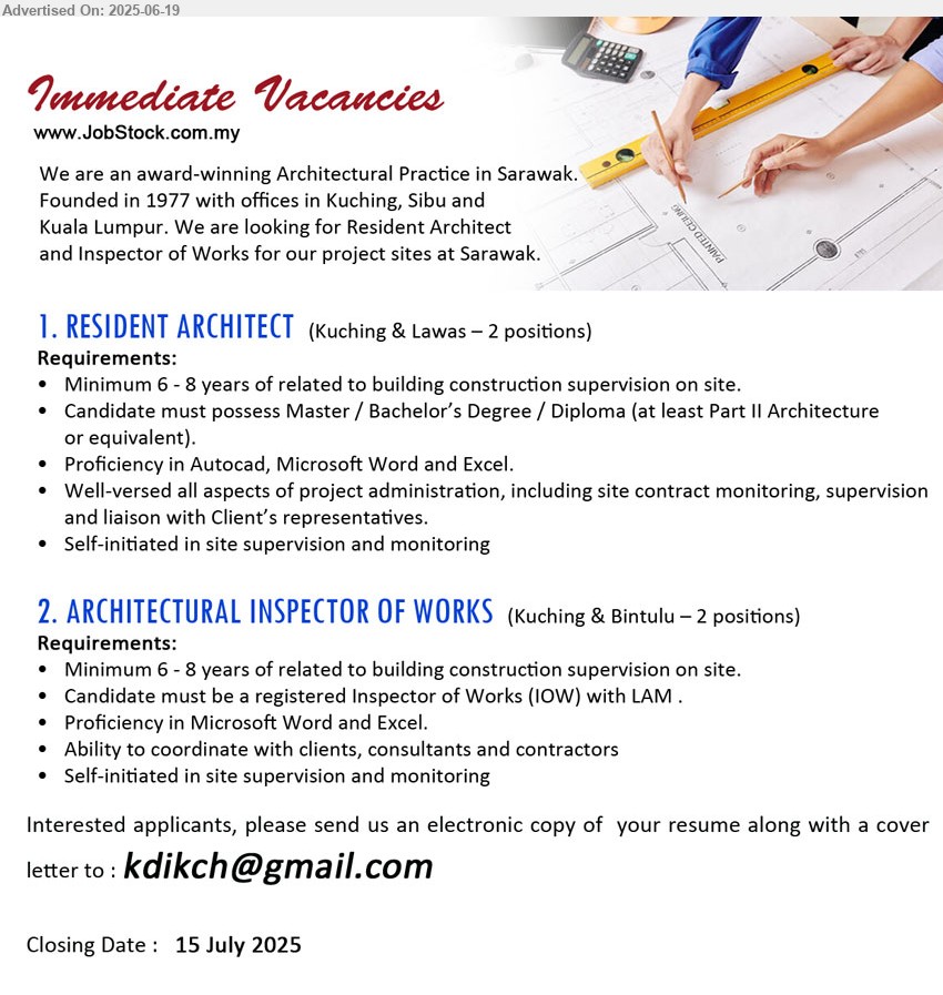 ADVERTISER ( Architectural Practice ) - 1. RESIDENT ARCHITECT (Kuching, Lawas), 2 posts, Minimum 6 - 8 years of related to building construction supervision on site, Candidate must possess Master / Bachelor’s Degree / Diploma (at least Part II Architecture or equivalent).,...
2. ARCHITECTURAL INSPECTOR OF WORKS (Kuching, Bintulu), 2 posts, Minimum 6 - 8 years of related to building construction supervision on site, Candidate must be a registered Inspector of Works (IOW) with LAM ,...
Email resume.