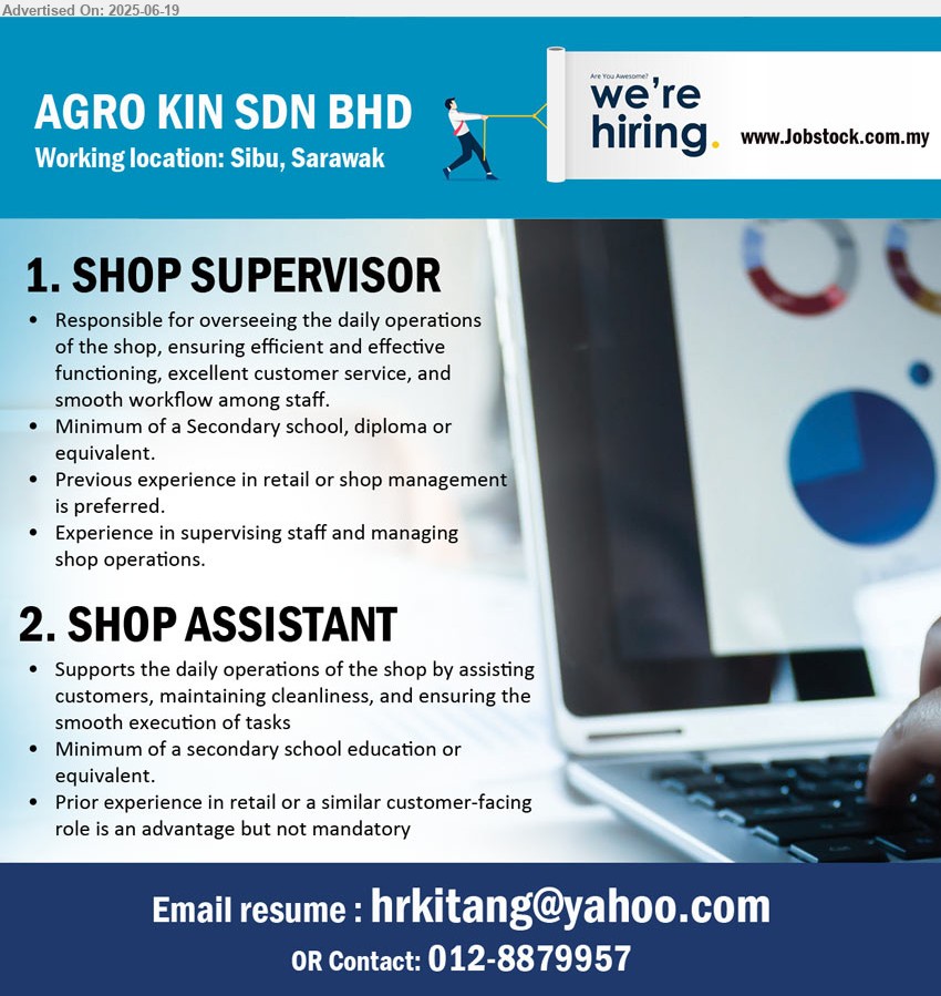 AGRO KIN SDN BHD - 1. SHOP SUPERVISOR (Sibu), Secondary school, Diploma, Previous experience in retail or shop management is preferred, • Experience in supervising staff and managing shop operations....
2. SHOP ASSISTANT (Sibu), secondary school education, prior experience in retail or a similar customer-facing role is an advantage but not mandatory,...
Call 012-8879957 / Email resume.