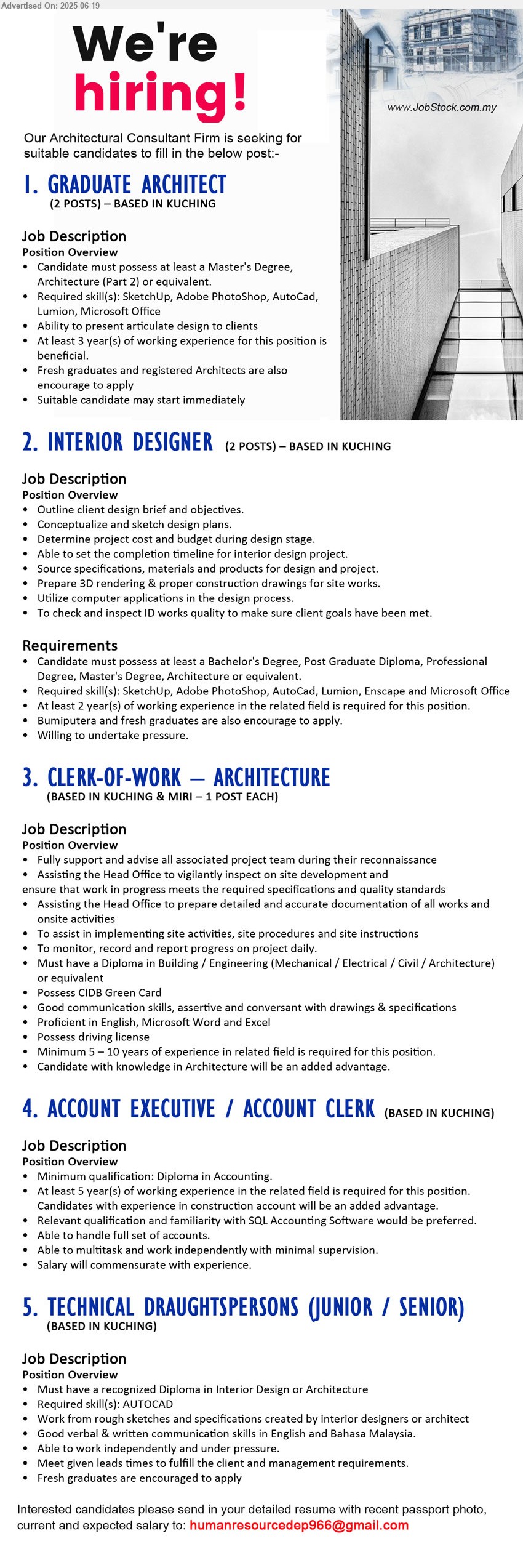 ADVERTISER (Architectural Consultant Firm) - 1. GRADUATE ARCHITECT  (Kuching), Master's Degree in Architecture (Part 2), , Required skill(s): SketchUp, Adobe PhotoShop, AutoCad, Lumion, Microsoft Office, ...
2. INTERIOR DESIGNER (Kuching), Bachelor's Degree, Post Graduate Diploma, Professional Degree, Master's Degree, Architecture, Required skill(s): SketchUp, Adobe PhotoShop, AutoCad, Lumion, Enscape and Microsoft Office,...
3. CLERK-OF-WORK – ARCHITECTURE (Kuching, Miri), Diploma in Building / Engineering (Mechanical / Electrical / Civil / Architecture) , Possess CIDB Green Card,...
4. ACCOUNT EXECUTIVE / ACCOUNT CLERK (Kuching), Diploma in Accounting, At least 5 year(s) of working experience ,...
5. TECHNICAL DRAUGHTSPERSONS (JUNIOR / SENIOR)  (Kuching), Diploma in Interior Design or Architecture, Required skill(s): AUTOCAD,...
Email resume.