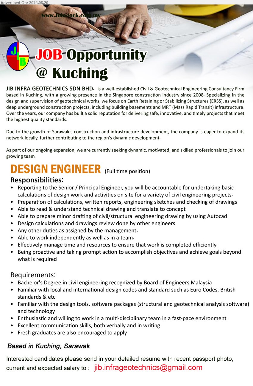 JIB INFRA GEOTECHNICS SDN BHD - DESIGN ENGINEER (Kuching), Bachelor's Degree in Civil Engineering recognized by Board of Engineers Malaysia, Familiar with local and international design codes and standard such as Euro Codes, British standards & etc,...
Email resume.