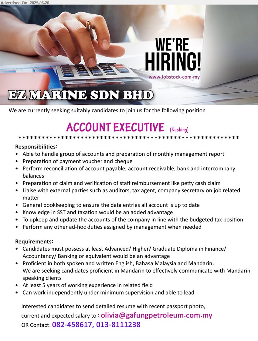 EZ MARINE SDN BHD - ACCOUNT EXECUTIVE (Kuching), Advanced/ Higher/ Graduate Diploma in Finance/ Accountancy/ Banking, at least 5 years of working experience,...
Call 082-458617, 013-8111238 / Email resume.