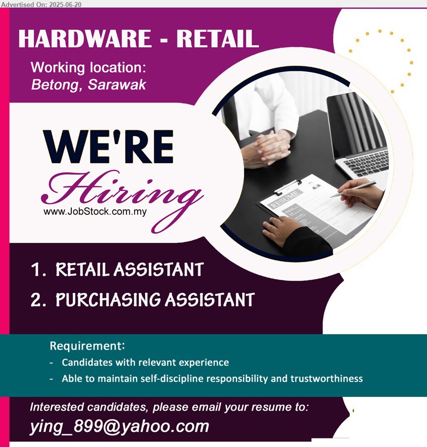 ADVERTISER (HARDWARE - RETAIL) - 1. RETAIL ASSISTANT (Betong).
2. PURCHASING ASSISTANT (Betong).
*** Candidates with relevant experience, able to maintain self-discipline responsibility and trustworthiness, ...
Email resume.