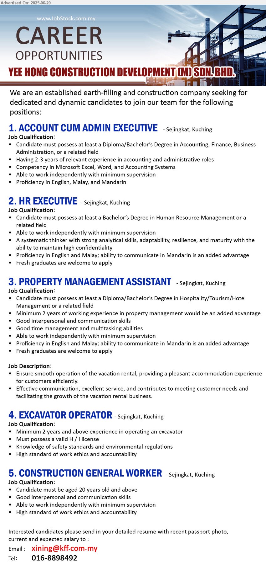 YEE HONG CONSTRUCTION DEVELOPMENT (M) SDN. BHD. - 1. ACCOUNT CUM ADMIN EXECUTIVE (Kuching), Diploma/Bachelor’s Degree in Accounting, Finance, Business Administration,...
2. HR EXECUTIVE (Kuching), Bachelor’s Degree in Human Resource Management, Fresh graduates are welcome to apply,...
3. PROPERTY MANAGEMENT ASSISTANT (Kuching), Diploma/Bachelor’s Degree in Hospitality/Tourism/Hotel Management, Fresh graduates are welcome to apply...
4. EXCAVATOR OPERATOR (Kuching), Minimum 2 years and above experience in operating an excavator, Must possess a valid H / I license,...
5. CONSTRUCTION GENERAL WORKER (Kuching), Candidate must be aged 20 years old and above, Good interpersonal and communication skills,...
Call 016-8898492 / Email resume.