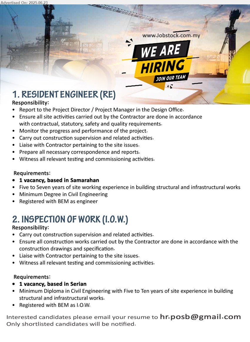 ADVERTISER - 1. RESIDENT ENGINEER (RE) (Samarahan), Degree in Civil Engineering, Registered with BEM as engineer, 5-7 yrs. exp.,...
2. INSPECTION OF WORK (I.O.W.) (Serian), Diploma in Civil Engineering, Registered with BEM as I.O.W, 5-10 yrs. exp.,...
Email resume.