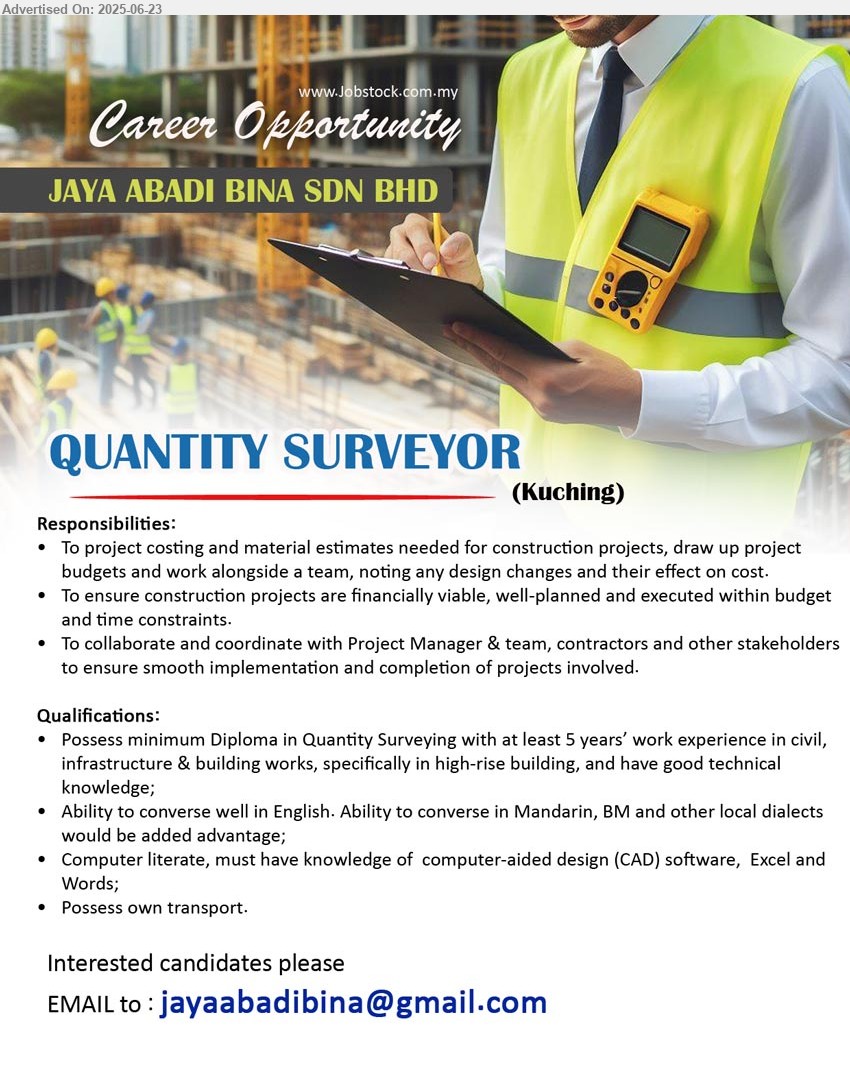 JAYA ABADI BINA SDN BHD - QUANTITY SURVEYOR (Kuching), Diploma in Quantity Surveying with at least 5 years’ work experience in civil, infrastructure & building works, specifically in high-rise building, and have good technical knowledge; ,...
Email resume to ...
