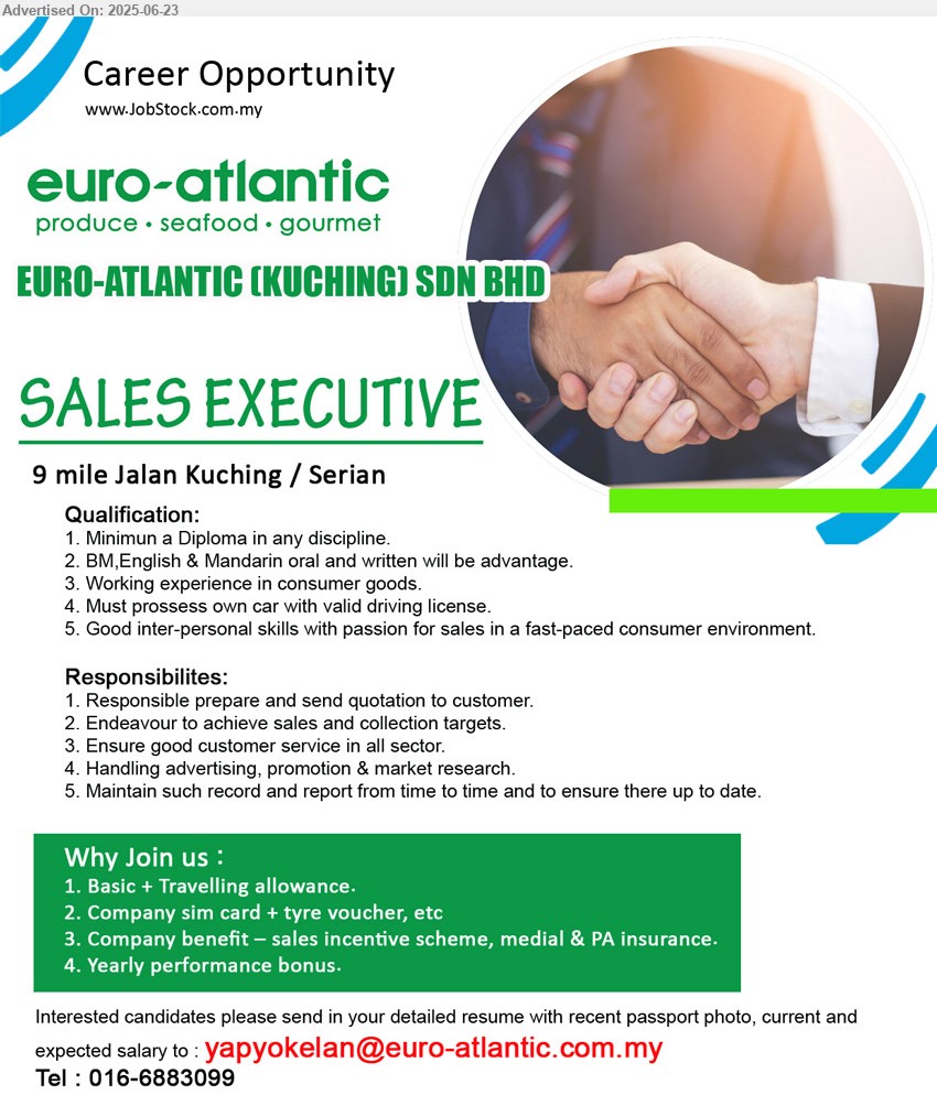 EURO-ATLANTIC (KUCHING) SDN BHD - SALES EXECUTIVE (Kuching, Serian), Diploma, Working experience in consumer goods., BM, English & Mandarin oral and written will be advantage, Responsible prepare and send quotation to customer...
Call 016-6883099 / Email resume.