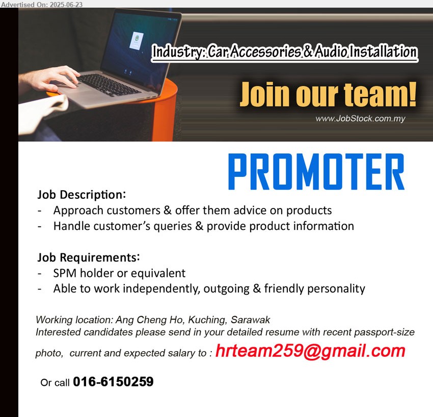 ADVERTISER (Car Accessories & Audio Installation) - PROMOTER (Kuching), SPM holder or equivalent, Able to work independently, outgoing & friendly personality,...
Call 016-6150259 / Email resume.