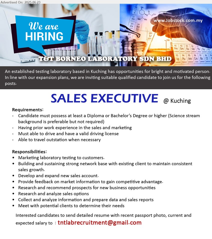 T&T BORNEO LABORATORY SDN BHD - SALES EXECUTIVE (Kuching), Diploma or Bachelor’s Degree or higher (Science stream background is preferable but not required), Having prior work experience in the sales and marketing,...
Email resume.