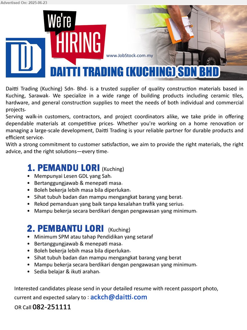 DAITTI TRADING (KUCHING) SDN BHD - 1. PEMANDU LORI (Kuching), Mempunyai Lesen GDL yang Sah, Rekod pemanduan yang baik tanpa kesalahan trafik yang serius.,...
2. PEMBANTU LORI (Kuching), SPM atau tahap Pendidikan yang setaraf, Bertanggungjawab & menepati masa.,...
Call 082-251111 / Email resume.