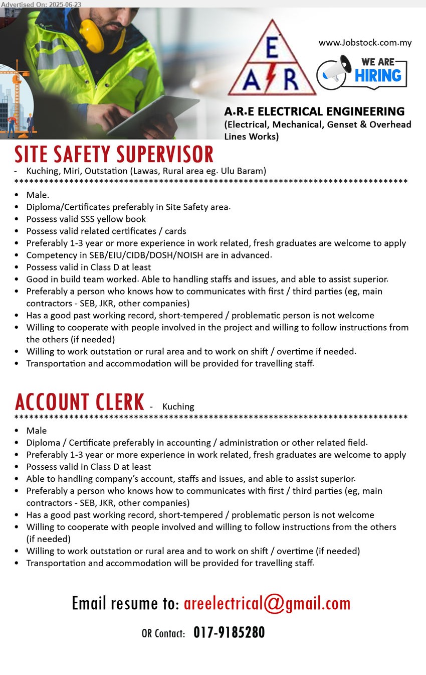 A.R.E ELECTRICAL ENGINEERING - 1. SITE SAFETY SUPERVISOR (Kuching, Miri, Outstation (Lawas, Rural area eg. Ulu Baram)), Male, Diploma/Certificates preferably in Site Safety area, Possess valid SSS yellow book, Possess valid related certificates / cards,...
2. ACCOUNT CLERK (Kuching), Male, Diploma / Certificate preferably in Accounting / Administration or other related field, Preferably 1-3 yrs. exp.,...
Call 017-9185280 / Email resume.