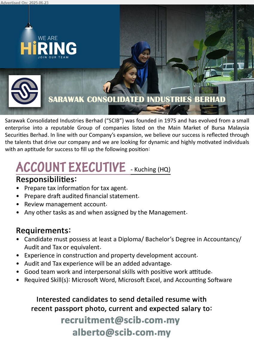 SARAWAK CONSOLIDATED INDUSTRIES BERHAD - ACCOUNT EXECUTIVE (Kuching), Diploma/ Bachelor’s Degree in Accountancy/ Audit and Tax, Experience in construction and property development account....
Email resume.