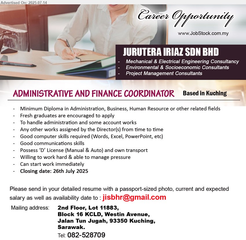 JURUTERA IRIAZ SDN BHD - ADMINISTRATIVE AND FINANCE COORDINATOR (Kuching), Diploma in Administration, Business, Human Resource, Fresh graduates are encouraged to apply,...
Email resume.